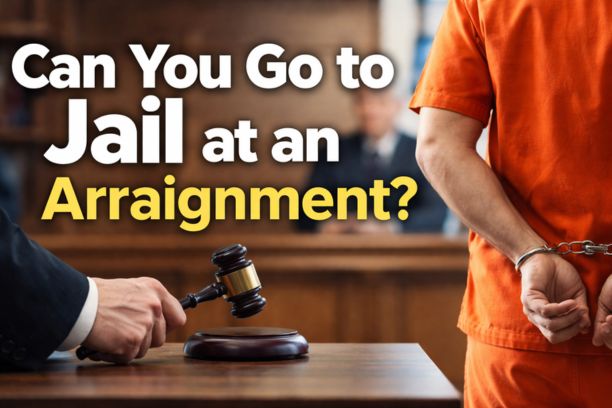 Can You Go to Jail at an Arraignment in the U.S.? (What Really Happens)